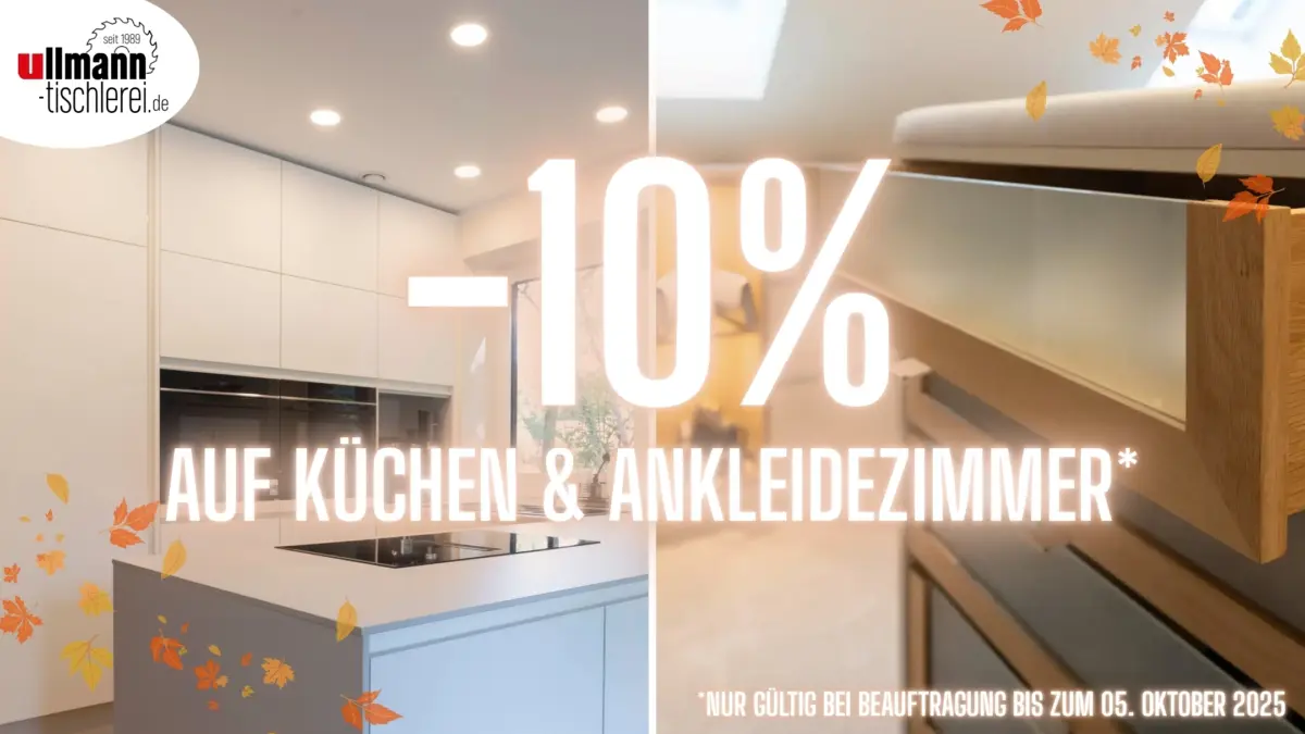Herbstaktion ullmann tischlerei Oldenburg 10% Rabatt auf Küchen und Ankleidezimmer
